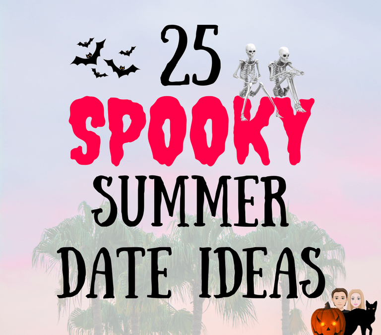 25 Spooky Summer Date Ideas